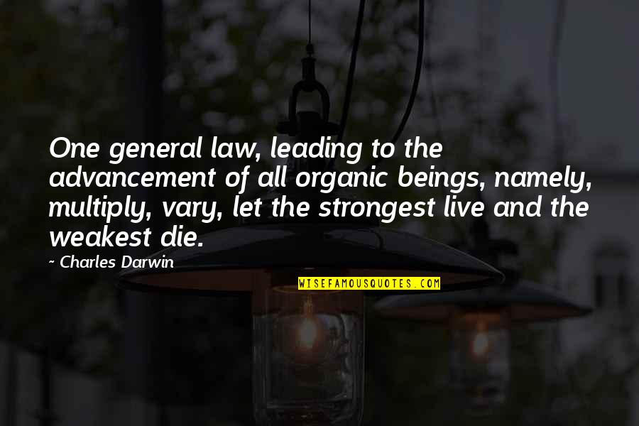 Advancement Of Science Quotes By Charles Darwin: One general law, leading to the advancement of