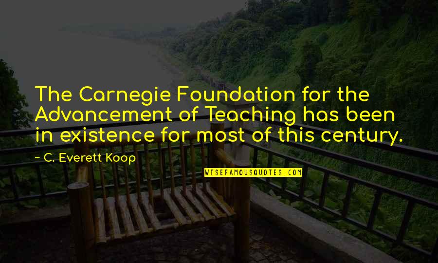 Advancement Quotes By C. Everett Koop: The Carnegie Foundation for the Advancement of Teaching