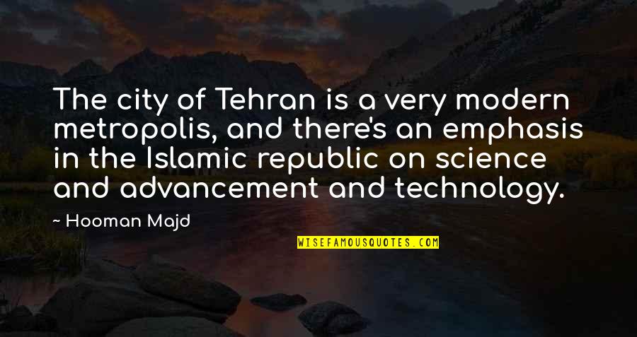 Advancement Quotes By Hooman Majd: The city of Tehran is a very modern