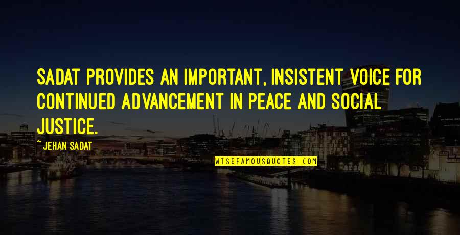 Advancement Quotes By Jehan Sadat: Sadat provides an important, insistent voice for continued