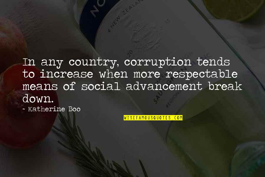 Advancement Quotes By Katherine Boo: In any country, corruption tends to increase when