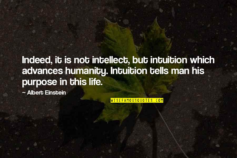 Advances Quotes By Albert Einstein: Indeed, it is not intellect, but intuition which Advances Quotes By Albert Einstein: Indeed, it is not intellect, but intuition which