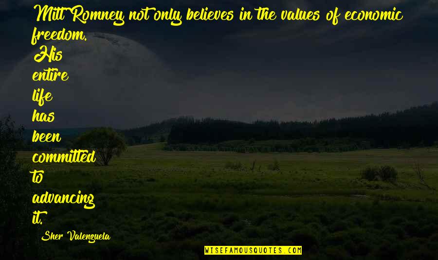 Advancing In Life Quotes By Sher Valenzuela: Mitt Romney not only believes in the values