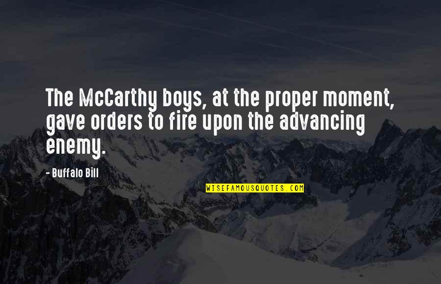 Advancing Quotes By Buffalo Bill: The McCarthy boys, at the proper moment, gave Advancing Quotes By Buffalo Bill: The McCarthy boys, at the proper moment, gave