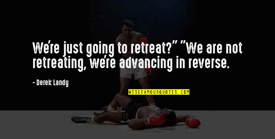 Advancing Quotes By Derek Landy: We're just going to retreat?" "We are not