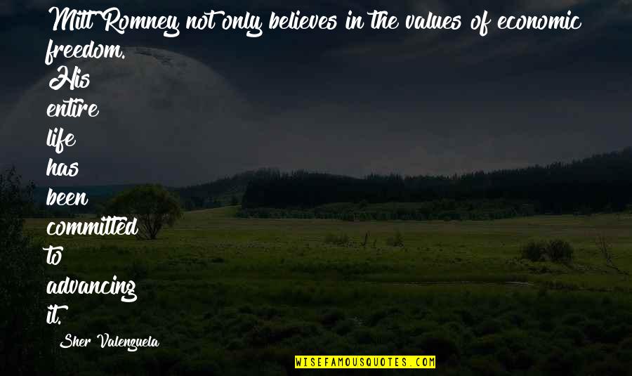 Advancing Quotes By Sher Valenzuela: Mitt Romney not only believes in the values Advancing Quotes By Sher Valenzuela: Mitt Romney not only believes in the values