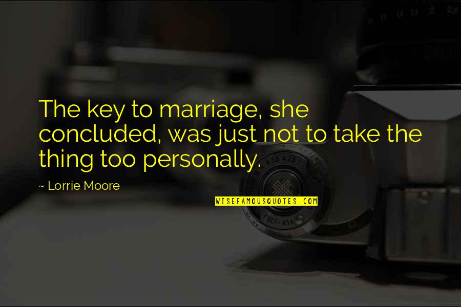 Advantage Of Goodness Quotes By Lorrie Moore: The key to marriage, she concluded, was just