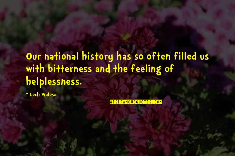 Advantage Taker Quotes By Lech Walesa: Our national history has so often filled us