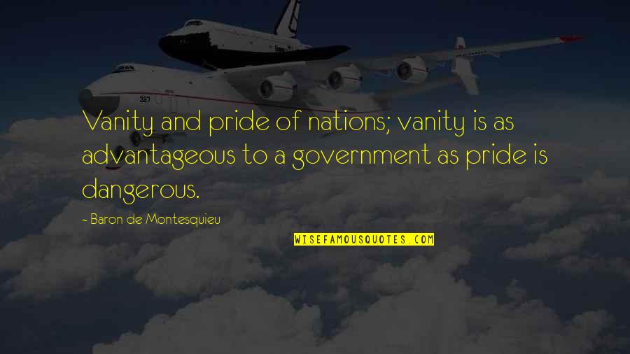 Advantageous Quotes By Baron De Montesquieu: Vanity and pride of nations; vanity is as