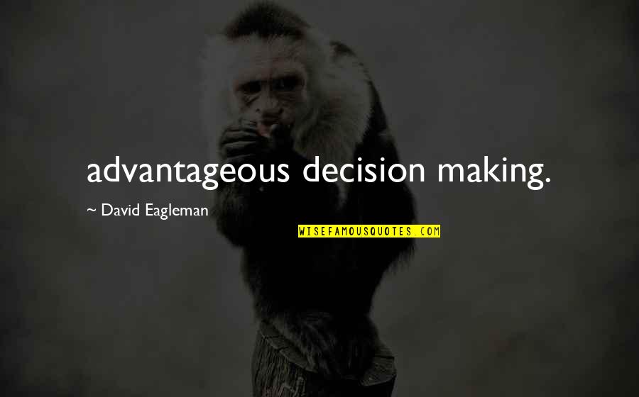 Advantageous Quotes By David Eagleman: advantageous decision making.