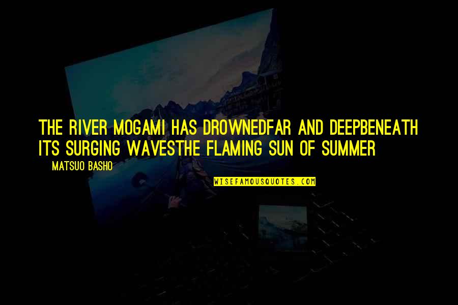 Advantages And Disadvantages Of Science Quotes By Matsuo Basho: The River Mogami has drownedFar and deepBeneath its Advantages And Disadvantages Of Science Quotes By Matsuo Basho: The River Mogami has drownedFar and deepBeneath its