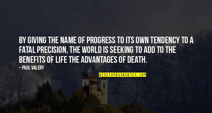 Advantages In Life Quotes By Paul Valery: By giving the name of progress to its