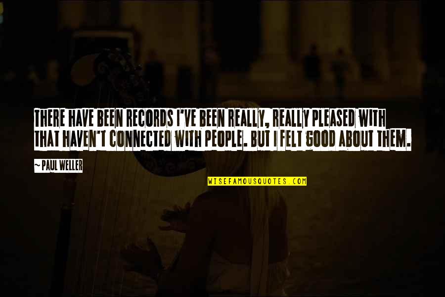 Advantages Of Co Education Quotes By Paul Weller: There have been records I've been really, really Advantages Of Co Education Quotes By Paul Weller: There have been records I've been really, really
