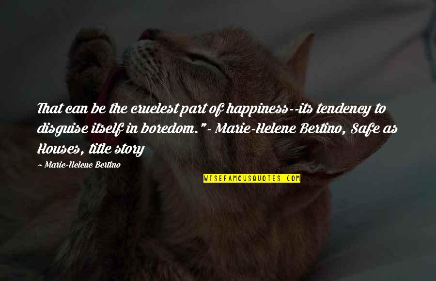 Advantages Of Education Quotes By Marie-Helene Bertino: That can be the cruelest part of happiness--its