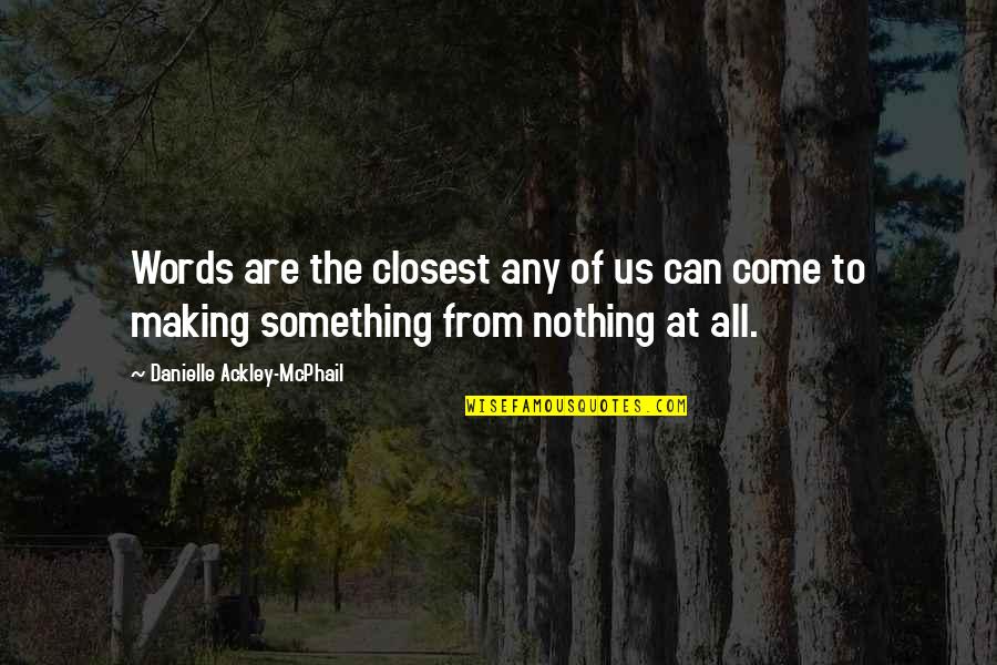 Advantages Of Money Quotes By Danielle Ackley-McPhail: Words are the closest any of us can