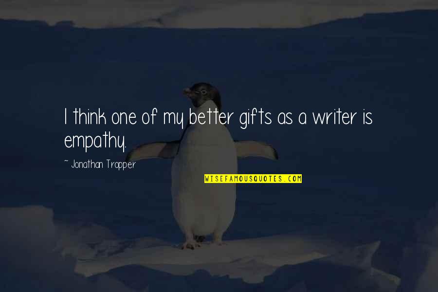 Advantages Of Money Quotes By Jonathan Tropper: I think one of my better gifts as