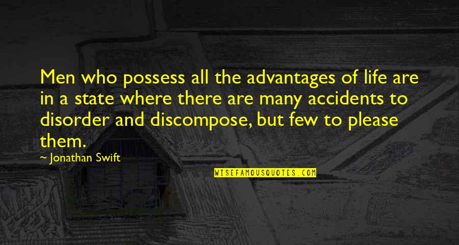 Advantages Quotes By Jonathan Swift: Men who possess all the advantages of life