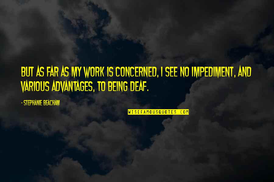 Advantages Quotes By Stephanie Beacham: But as far as my work is concerned,