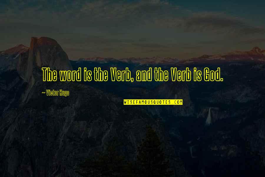 Advenimiento De Cristo Quotes By Victor Hugo: The word is the Verb, and the Verb Advenimiento De Cristo Quotes By Victor Hugo: The word is the Verb, and the Verb