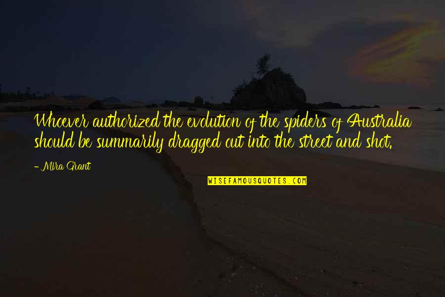Advenimiento Definicion Quotes By Mira Grant: Whoever authorized the evolution of the spiders of