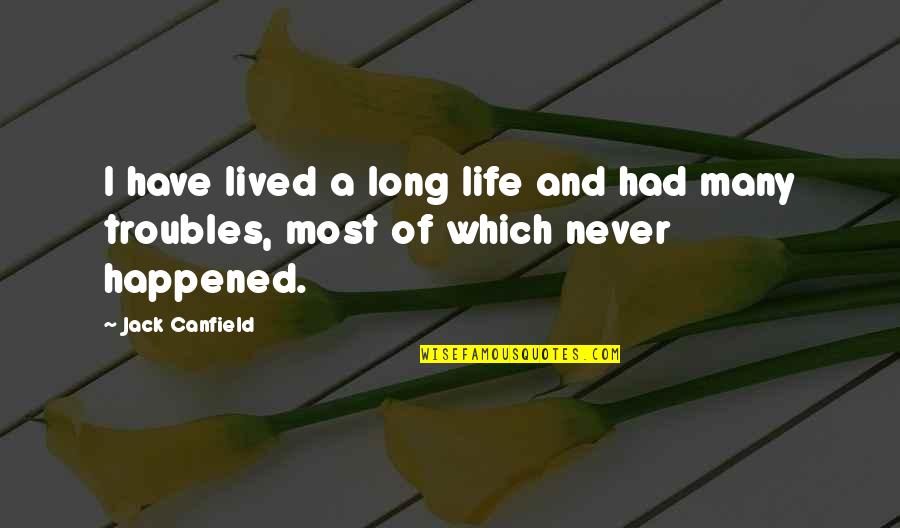 Advent Calendars Quotes By Jack Canfield: I have lived a long life and had
