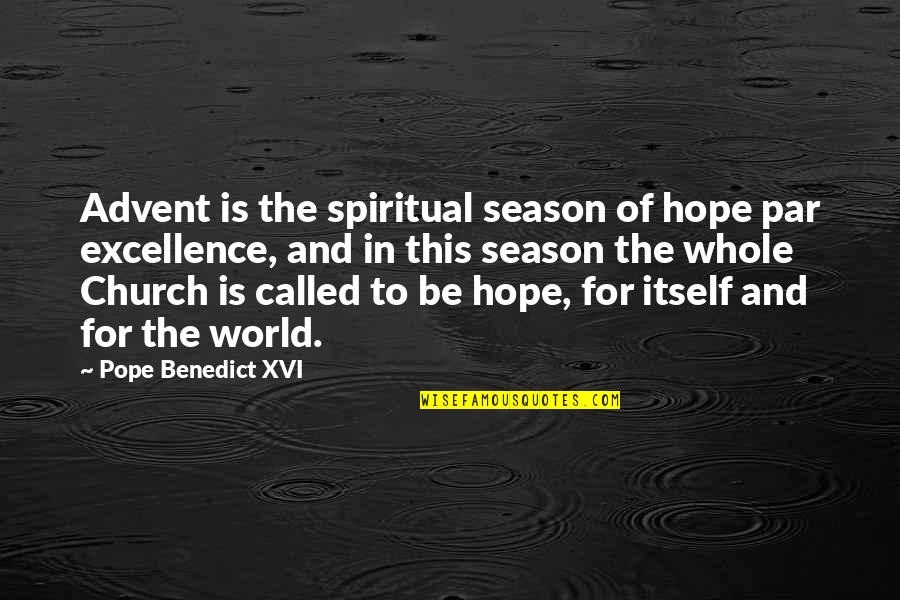 Advent Church Quotes By Pope Benedict XVI: Advent is the spiritual season of hope par