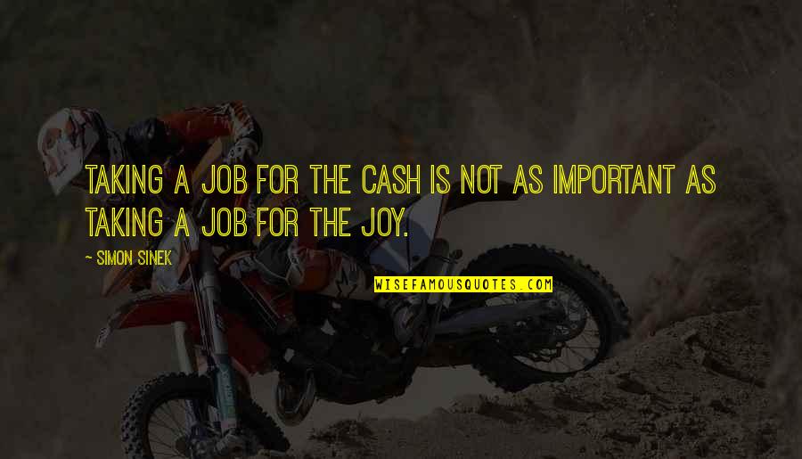 Adventists Today Quotes By Simon Sinek: Taking a job for the cash is not