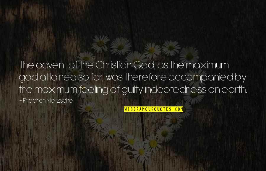 Advent's Quotes By Friedrich Nietzsche: The advent of the Christian God, as the