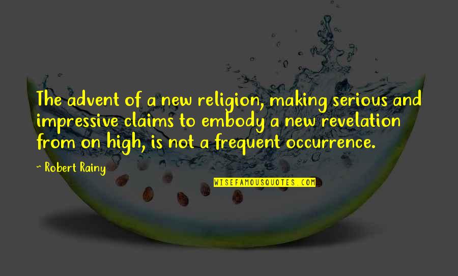 Advent's Quotes By Robert Rainy: The advent of a new religion, making serious