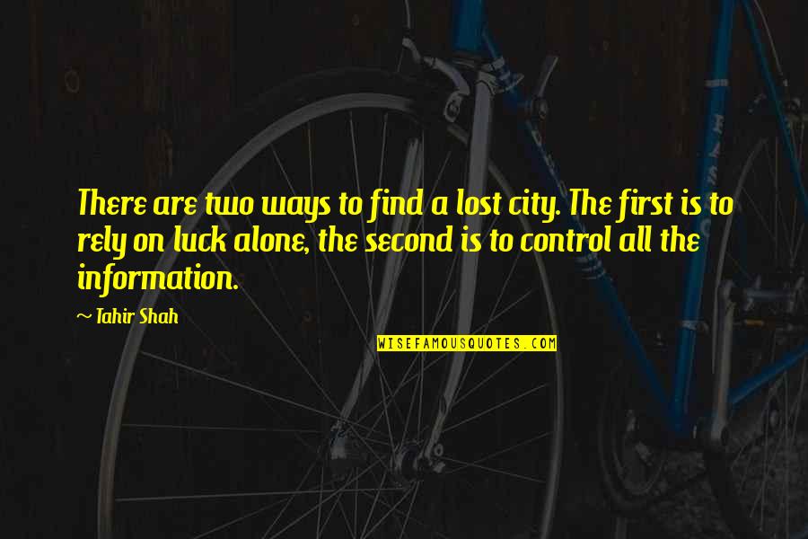 Adventure Alone Quotes By Tahir Shah: There are two ways to find a lost