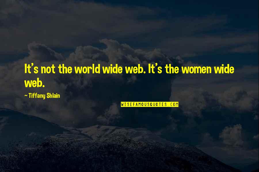 Adventure Alone Quotes By Tiffany Shlain: It's not the world wide web. It's the
