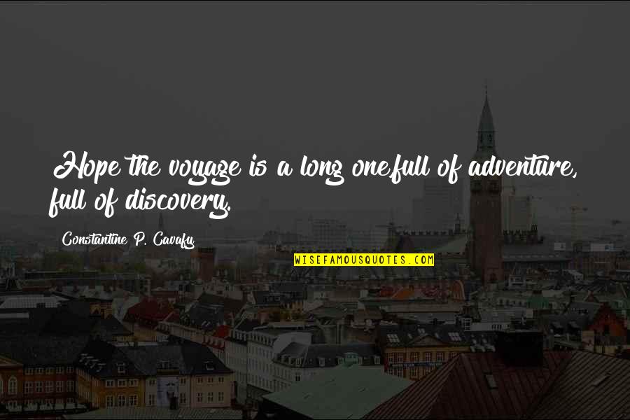 Adventure And Discovery Quotes By Constantine P. Cavafy: Hope the voyage is a long one,full of