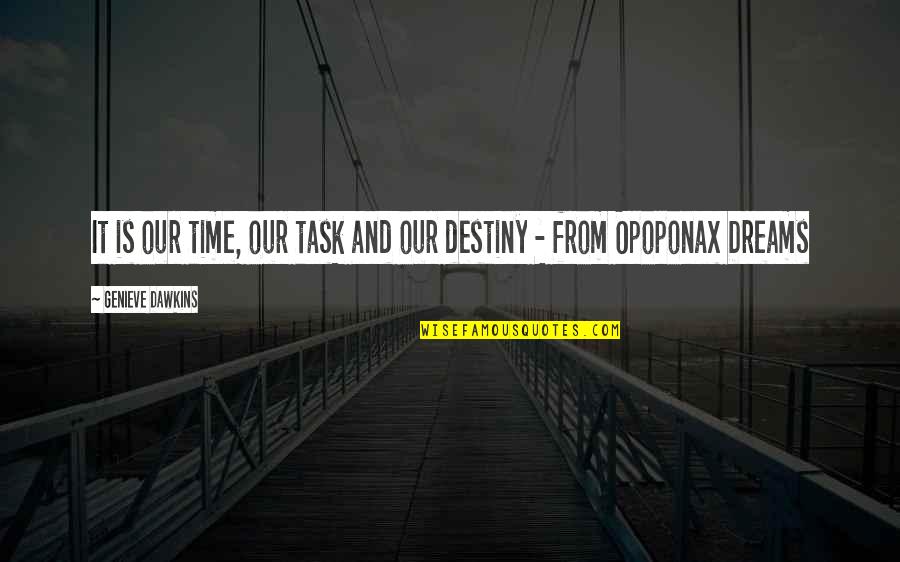 Adventure And Dreams Quotes By Genieve Dawkins: It is our time, our task and our