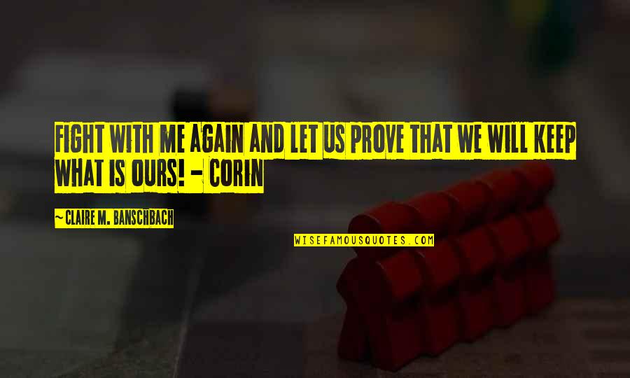 Adventure And Family Quotes By Claire M. Banschbach: Fight with me again and let us prove Adventure And Family Quotes By Claire M. Banschbach: Fight with me again and let us prove