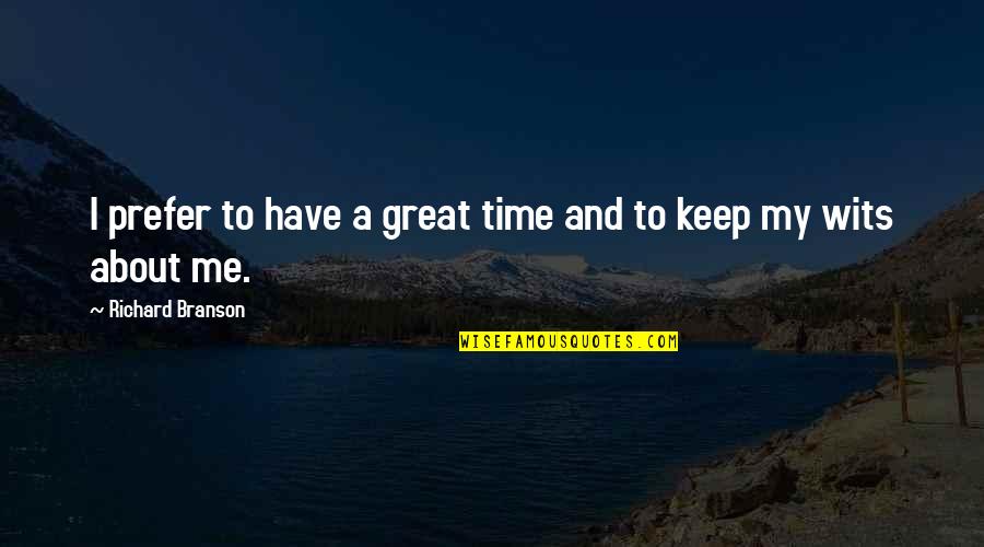 Adventure And Fun Quotes By Richard Branson: I prefer to have a great time and