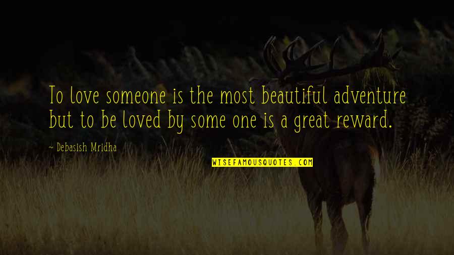 Adventure And Happiness Quotes By Debasish Mridha: To love someone is the most beautiful adventure