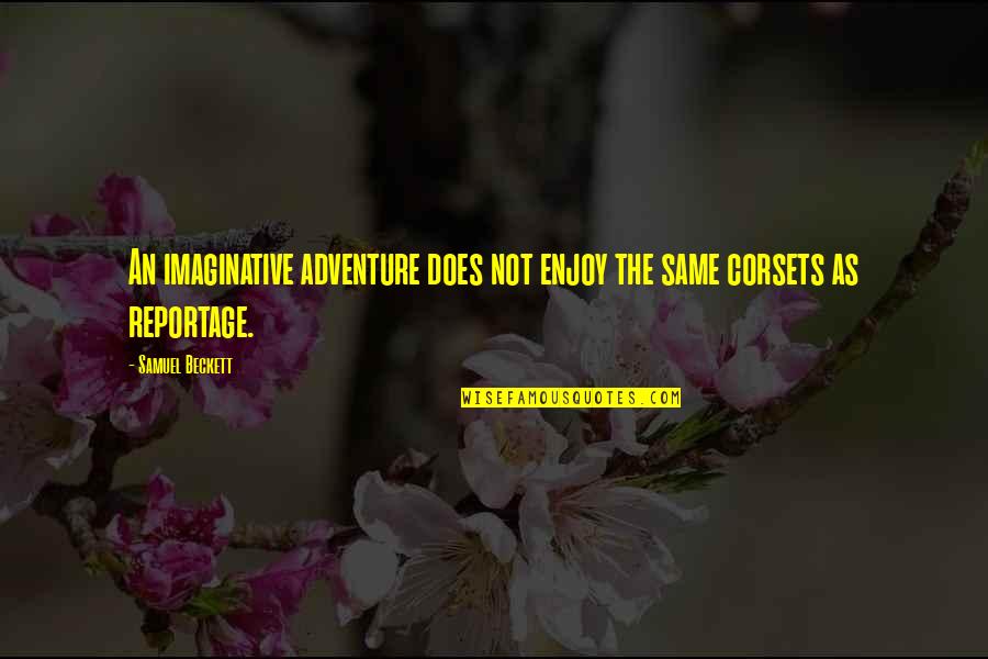 Adventure And Imagination Quotes By Samuel Beckett: An imaginative adventure does not enjoy the same