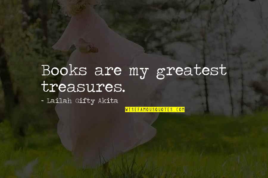 Adventure And Learning Quotes By Lailah Gifty Akita: Books are my greatest treasures.
