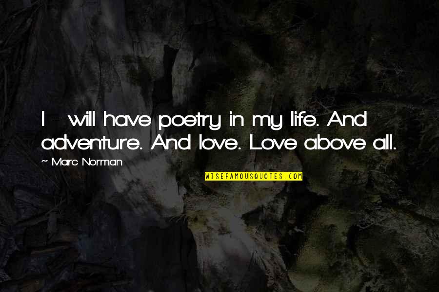 Adventure And Life Quotes By Marc Norman: I - will have poetry in my life.