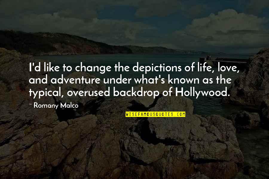 Adventure And Life Quotes By Romany Malco: I'd like to change the depictions of life,