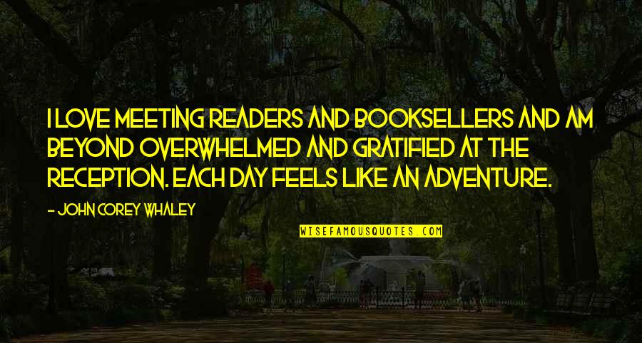 Adventure And Love Quotes By John Corey Whaley: I love meeting readers and booksellers and am