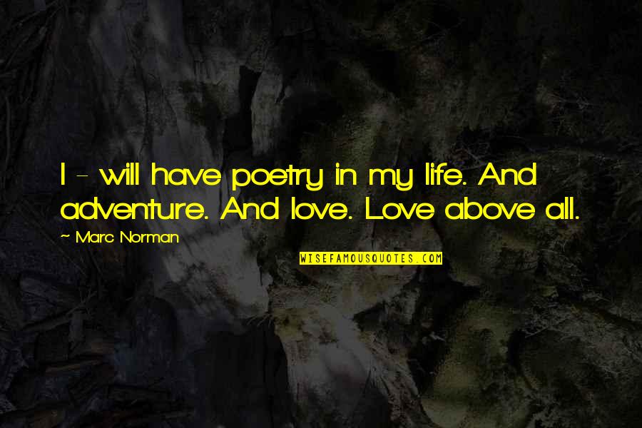 Adventure And Love Quotes By Marc Norman: I - will have poetry in my life.