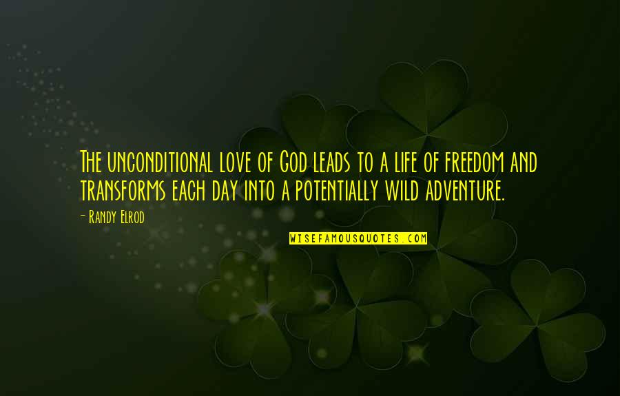 Adventure And Love Quotes By Randy Elrod: The unconditional love of God leads to a