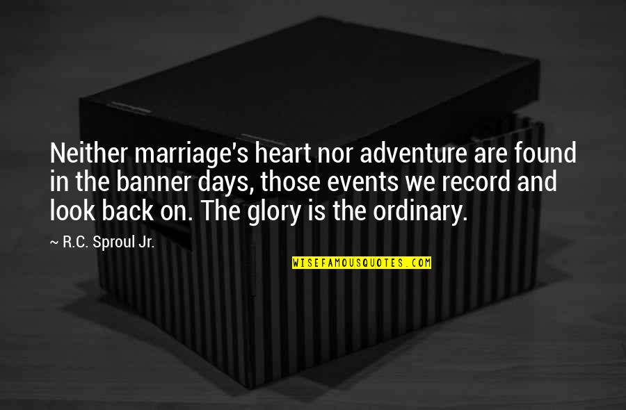 Adventure And Marriage Quotes By R.C. Sproul Jr.: Neither marriage's heart nor adventure are found in