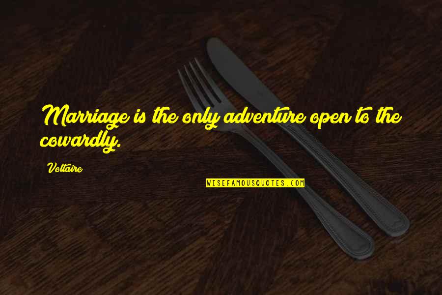 Adventure And Marriage Quotes By Voltaire: Marriage is the only adventure open to the