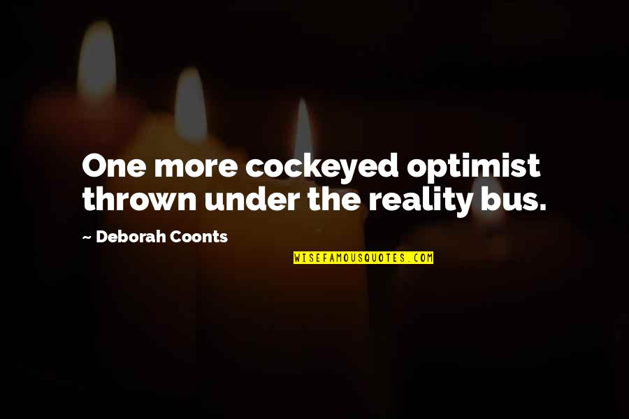 Adventure And Mystery Quotes By Deborah Coonts: One more cockeyed optimist thrown under the reality