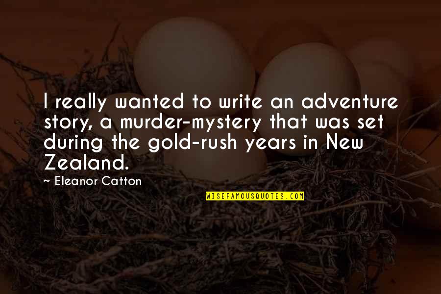 Adventure And Mystery Quotes By Eleanor Catton: I really wanted to write an adventure story,