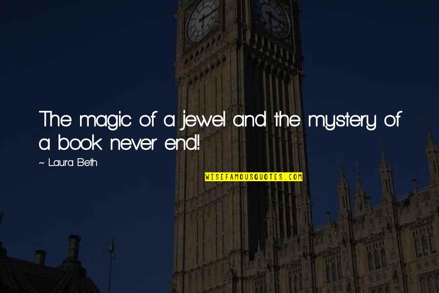 Adventure And Mystery Quotes By Laura Beth: The magic of a jewel and the mystery