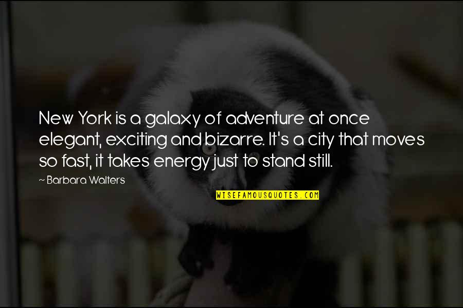 Adventure And Quotes By Barbara Walters: New York is a galaxy of adventure at