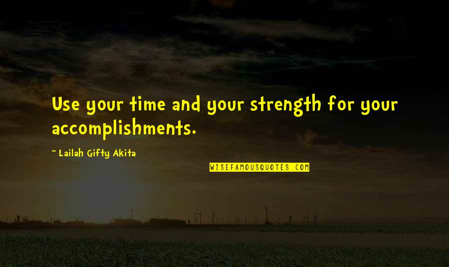 Adventure And Quotes By Lailah Gifty Akita: Use your time and your strength for your